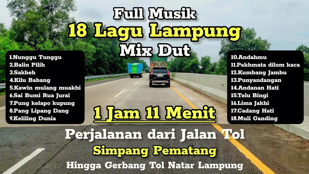 FULL 18 LAGU LAMPUNG MIX DUT PERJALANAN DARI TOL SIMPANG PEMATANG HINGGA GERBANG TOL NATAR LAMPUNG