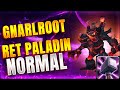 Gnarlroot Normal | Ret Paladin POV