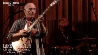 LARRY CARLTON @BLUE NOTE TOKYO (4.21thu. - 4.25mon.)