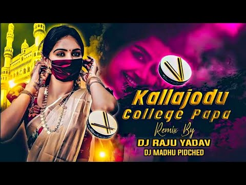 KALLAJODU COLLEGE PAPA TELUGU SONG  MIX BY DJ MADHU PIDCHED DJ RAJU YADAV