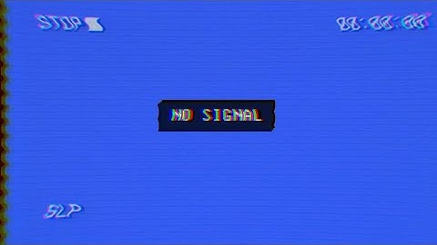no signal sound effect/screen effect