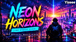 🌌 NEON HORIZONS (THE STATIC ECHO) | Official Music Video | 2026