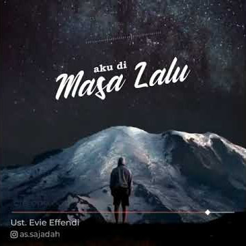 JANGAN TANYA AKU DI MASA LALUKU - Ust. Evie Effendi