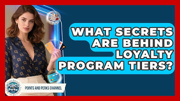 What Secrets Are Behind Loyalty Program Tiers? - Points and Perks Channel