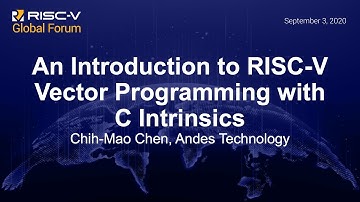 An Introduction to RISC-V Vector Programming with C Intrinsics - Chih-Mao Chen, Andes Technology