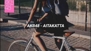 AKB48 - Aitakatta (Romaji Lyrics)