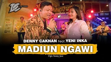 DENNY CAKNAN FT. YENI INKA - MADIUN NGAWI (OFFICIAL LIVE MUSIC) -  DC MUSIK