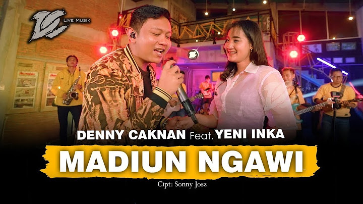 DENNY CAKNAN FT. YENI INKA - MADIUN NGAWI (OFFICIAL LIVE MUSIC) -  DC MUSIK