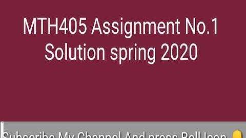 MTH405 Assignment No.1 Solution Spring 2020|||Mth405|||Solution|||spring 2020 ||| VU