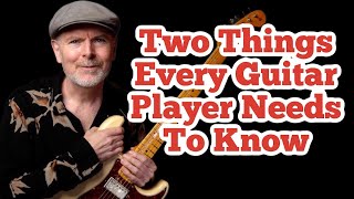 Two Things Every Guitar Player Needs To Know