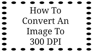 How To Convert An Image To 300 DPI Using This Simple Method