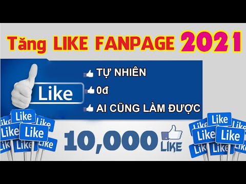 Cách tăng like Fanpage nhanh nhất 2021