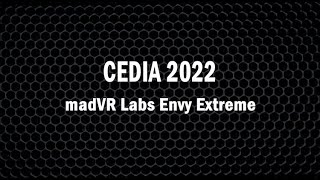MadVR Labs CEDIA 2022 Show Report by Carlo Lo Raso