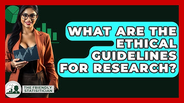 What Are The Ethical Guidelines For Research? - The Friendly Statistician