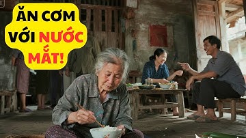 PHẪN NỘ: Mẹ Già Ngồi Ăn Cơm Chan Nước Mắt – Con Dâu Lạnh Lùng Cười Mỉa!