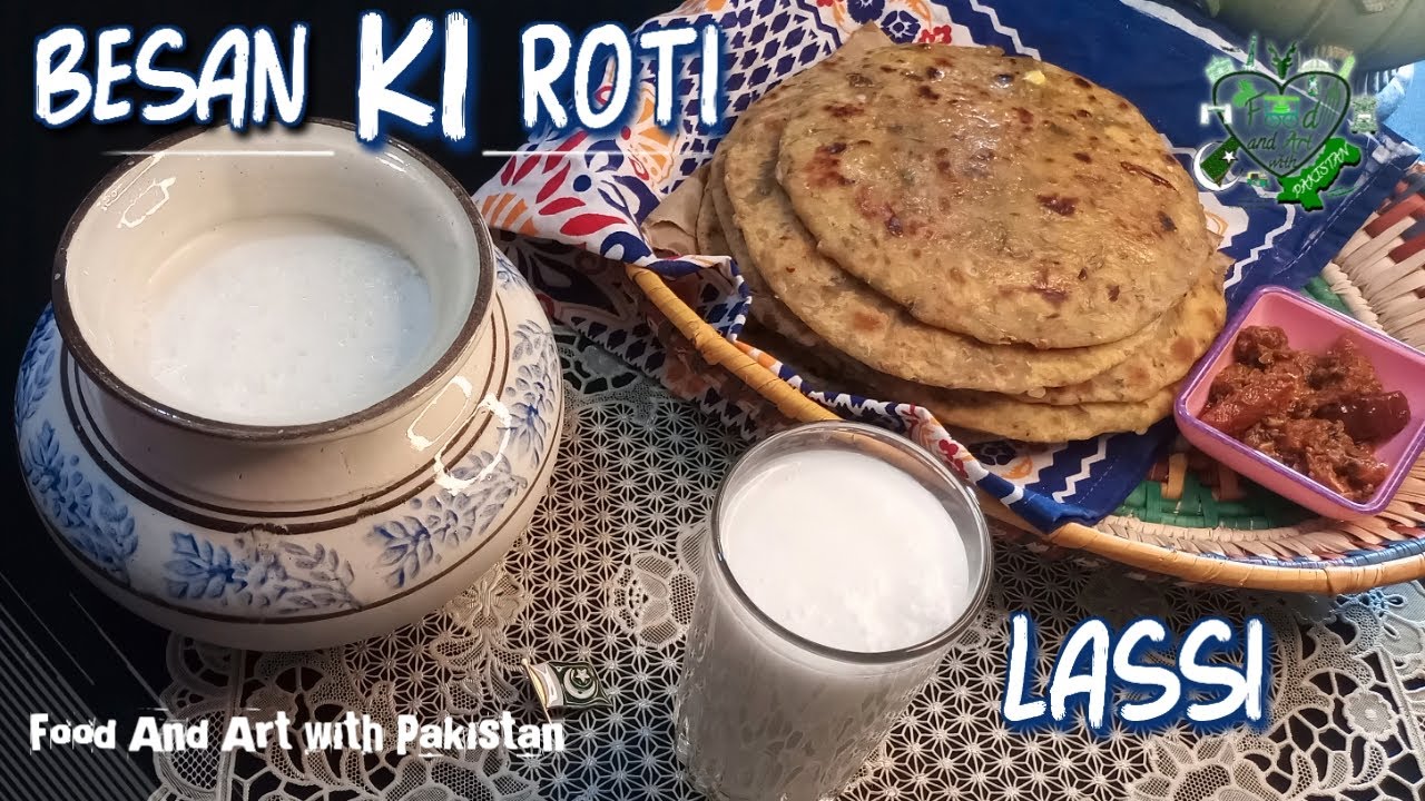 Besan Ki Roti Or Lassi For Desi Food Lovers | Food And Art with Pakistan 