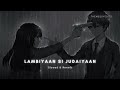 Lambiyaan si judaiyaan  slowed  reverb l arjit singh  themessyedits