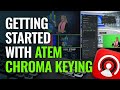 Getting Started With ATEM Chroma Keying Getting Started With ATEM Chroma Keying