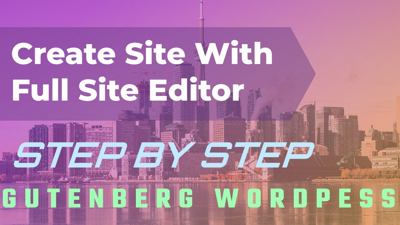 WordPress Site Creation With Full Site Editor Enabled - Step By Step ...