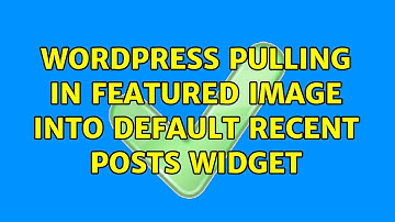 Wordpress: Pulling in featured image into default recent posts widget