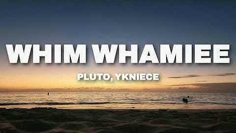 Thumbnail of PLUTO, YKNIECE - WHIM WHAMIEE (Lyrics)