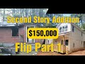 Second Story Addition 🏗 ( $150,000 Pop The Top ) Part 1 of this $150,000 House Flip!