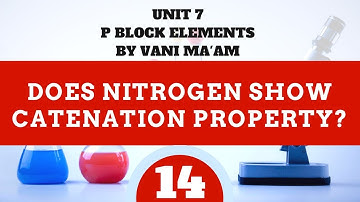 Does Nitrogen show Catenation property?  Part 14|chemistry|Unit 7I class 12 |tricks |p block