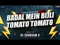 Badal me bijli bar bar chamke vs tomato tomato remix dj shubham k  instagram viral dj song