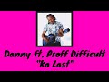 Danny - Ka Last ft. Proff Difficult