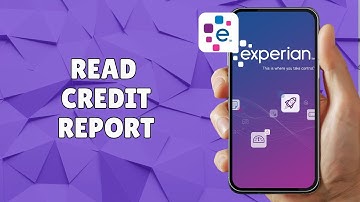 HOW TO READ YOUR EXPERIAN CREDIT REPORT