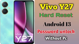 Vivo Y27 Hard Reset / Password unlock without pc android 13 new update lock