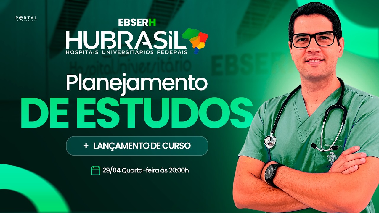 CONCURSO EBSERH (HUBRASIL) : PLANEJAMENTO DE ESTUDOS + LANÇAMENTO DO CURSO