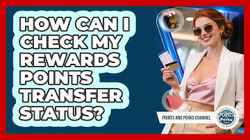 How Can I Check My Rewards Points Transfer Status?
