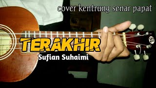 Download Lagu TERAKHIR-SUFIAN SUHAIMI || cover #ukulele/#kentrung srnar 4 by.Kasnud Tone
