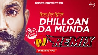 Dhilloan Da Munda | Dilpreet Dhillon | Remix Basra Production | Dhol Remix | Latest New Punjabi Song