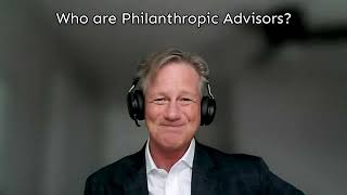 Who are Philanthropic Advisors?