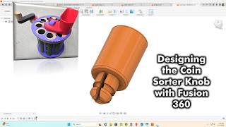 Designing the Coin Sorter Knob with Fusion 360