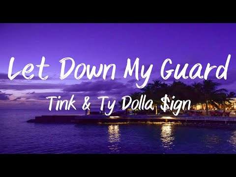 Let Down My Guard - Tink x Ty Dolla Ign
