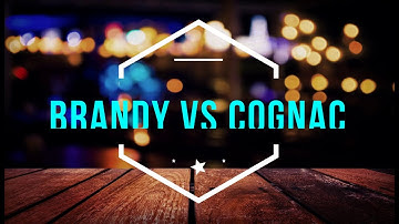 Brandy vs Cognac