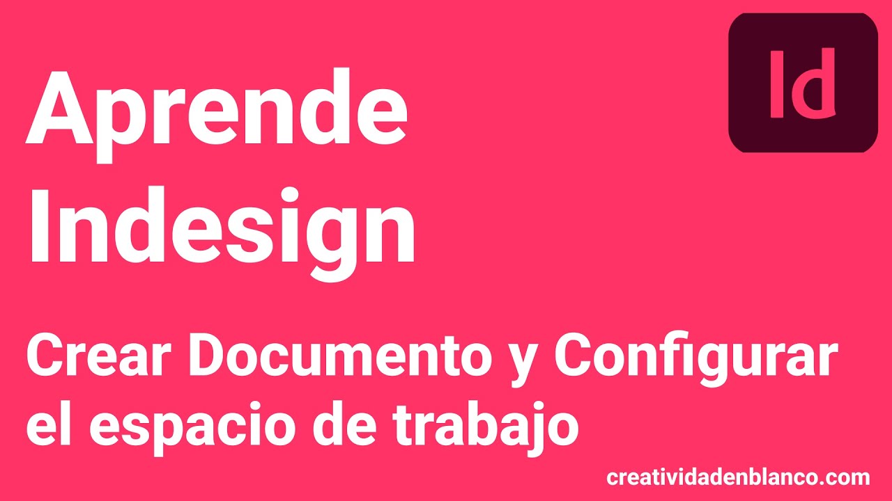Cómo comenzar con Adobe Indesign y Aprender a configurar nuestro ...