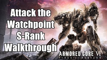 Armored Core 6 - Attack the Watchpoint S Rank Walkthrough