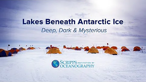 Lakes Beneath Antarctic Ice: Deep Dark and Mysteri...