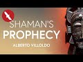 Shaman&#39;s PROPHECY - Alberto Villoldo