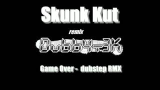 Game Over - Skunk Kut Remix Dubbytek