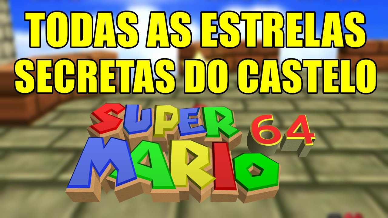 SUPER MARIO 64. AS 15 ESTRELAS SECRETAS DO CASTELO.