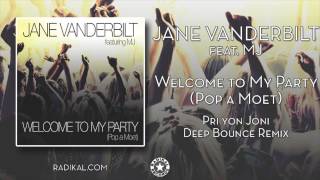 Jane Vanderbilt - Welcome to My Party (Pop a Moet) Pri yon Joni Deep Bounce Remix