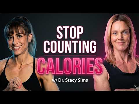 Why Calorie Counting Doesn’t Work w/ Dr. Stacy Sims
