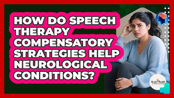 How Do Speech Therapy Compensatory Strategies Help Neurological Conditions?