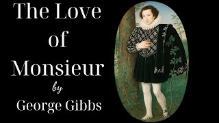 Historical Romance & Adventure: The Love of Monsieur Audiobook Full Read