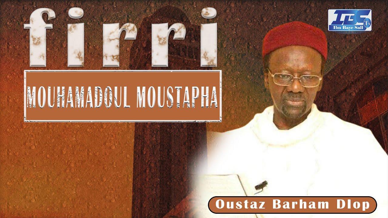FIRRI MOUHAMADOUL MOUSTAPHA AK OUSTAZ BARHAM DIOP